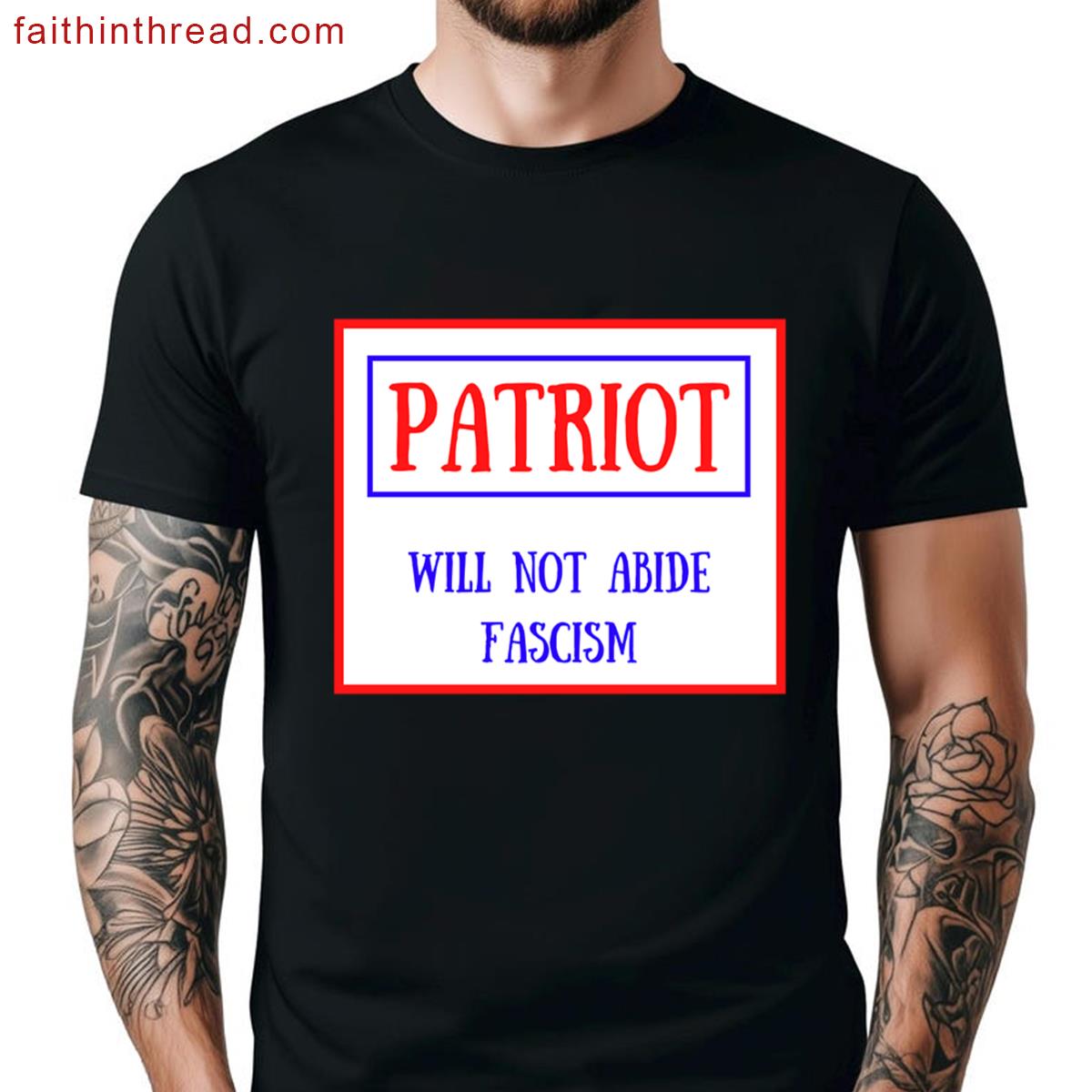 Patriot Will Not Abide Fascism Shirt
