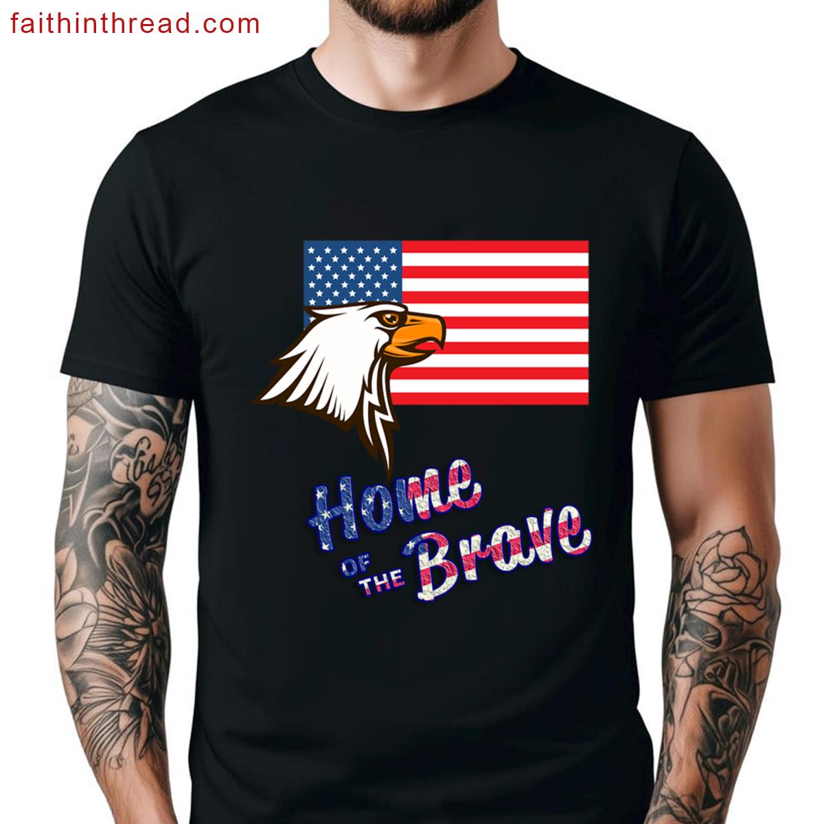 Patriotic Apparel For 4th Of July – Home Of The Brave Shirt