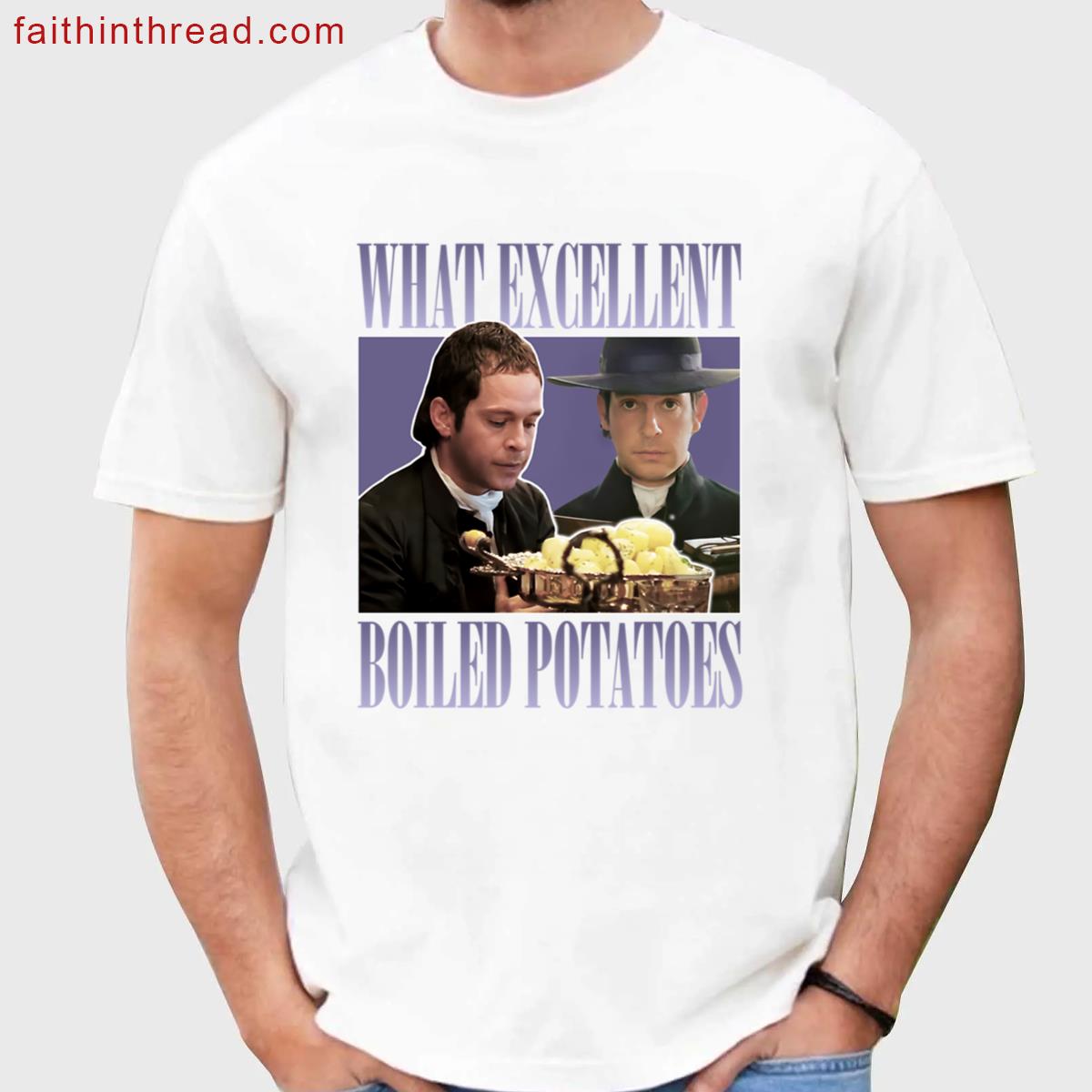 Pride And Prejudice What Exellent Boiled Potatoes Meme Shirt