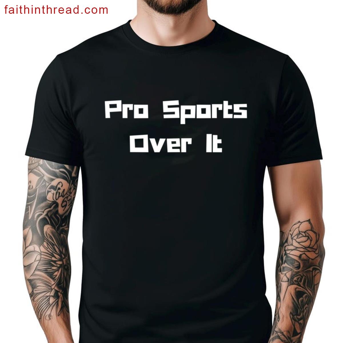 Pro Sports Over It Shirt